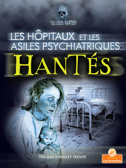 Title details for Les hôpitaux et les asiles psychiatriques hantés (Haunted Hospitals and Asylums) by Thomas Kingsley Troupe - Available